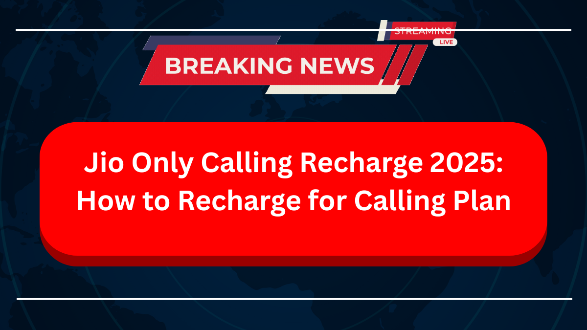 Jio Only Calling Recharge 2025 How to Recharge for Calling Plan